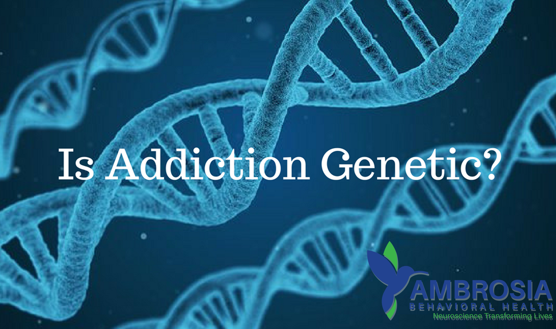 Is Addiction Genetic Ambrosia Addiction Treatment in Florida Is Addiction Genetic Ambrosia Addiction Treatment in Florida